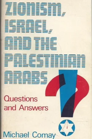 Zionism, Israel, and the Palestinian Arabs : Questions and Answers –Michael Comay (Revised Edition 1983) Koop Vandaag