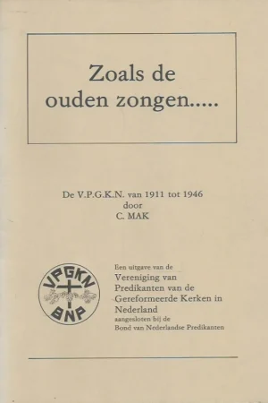 Zoals de ouden zongen … : de V.P.G.K.N. van 1911 tot 1946 – door C. Mak Actieprijs