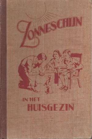 Veilige Betaling Zonneschijn in het Huisgezin : Een serie verhalen naar het leven – Int. Zendingsgenootschap Reformatie-Gemeenschap der Z.D.A