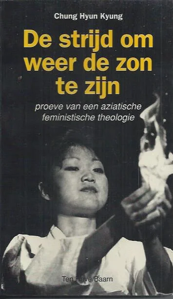 Aanbieding De strijd om weer de zon te zijn : proeve van een Aziatische feministische theologie – Chung Hyun Kyung