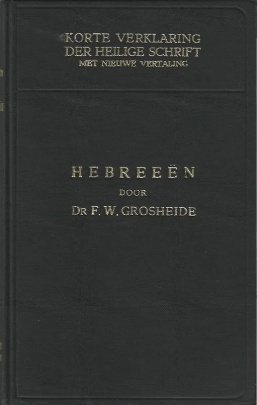 Korte verklaring der Heilige Schrift : De brief aan de Hebreeën – Dr. F.W. Grosheide (4e herziene druk 1966) Op = Op
