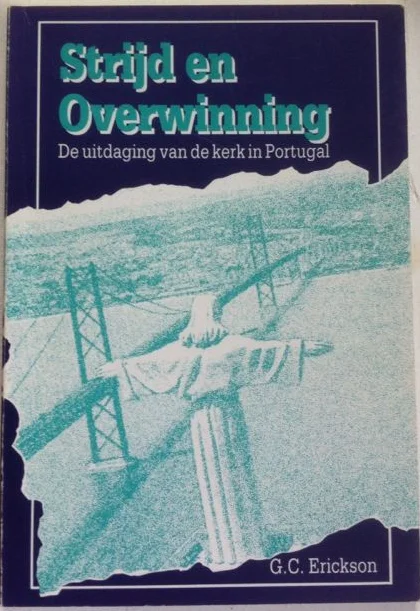 Alleen Vandaag Strijd en Overwinning : De uitdaging van de kerk in Portugal – G.C. Erickson