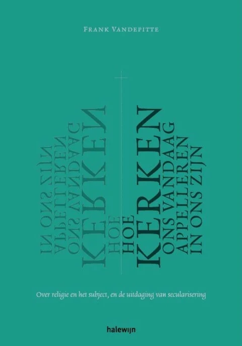 Speciale Aanbieding Hoe kerken ons vandaag appelleren in ons zijn : Over religie en het subject en de uitdaging van secularisering – Frank Vandepitte