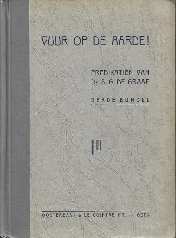 Koopje Vuur op de aarde ! : predikatien van Ds. S.G. de Graaf : Derde Bundel