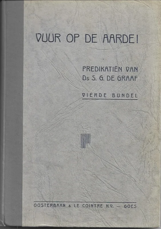 Vuur op de aarde ! : predikatien van Ds. S.G. de Graaf : Vierde Bundel Lage Prijs
