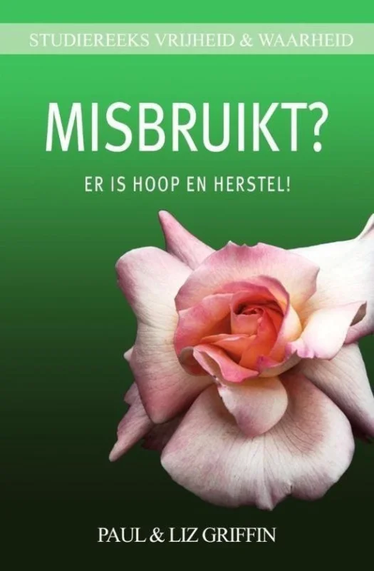 Misbruikt? : er is hoop en herstel! – Paul & Liz Griffin Uitverkoop