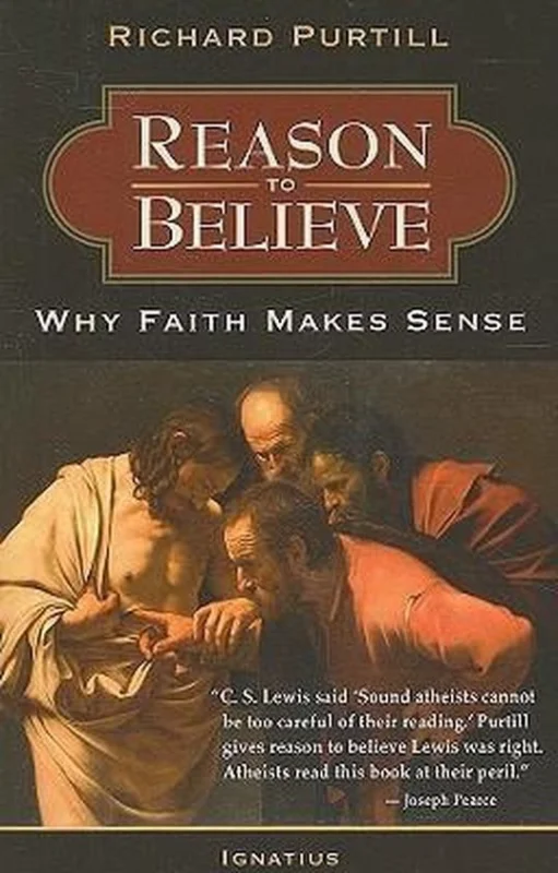 Hete Deal Reason to Believe : Why Faith Makes Sense – Richard L. Purtill