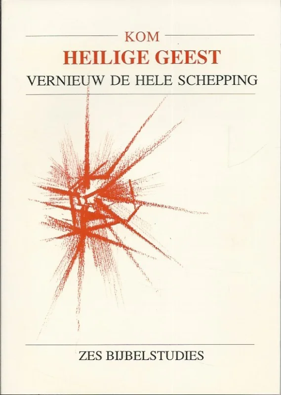Express Levering Kom Heilige Geest vernieuw de hele schepping : zes bijbelstudies – Nederlandse Hervormde Kerk