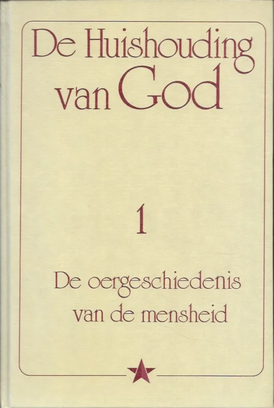 Uitverkoop De huishouding van God : de Heer gaf dit door het innerlijk woord aan Jakob Lorber : Deel 1, De oergeschiedenis van de mensheid