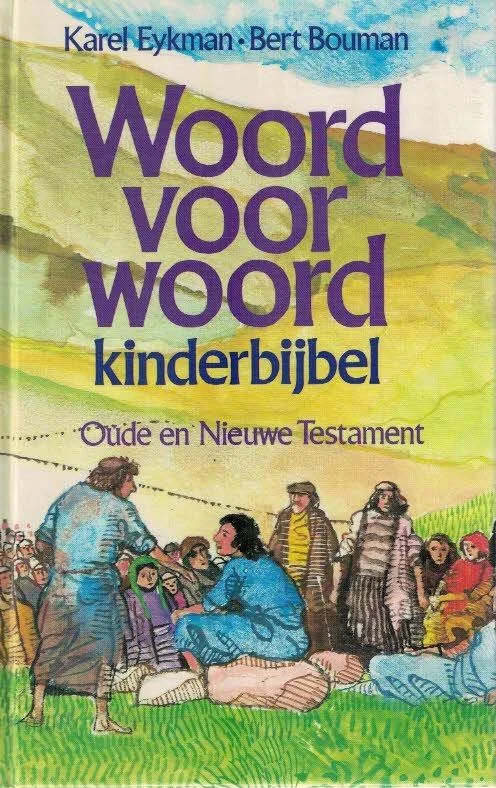 Woord voor woord : kinderbijbel : Oude en Nieuwe Testament – Karel Eykman : Bert Bouman (7e druk 1991) Seizoensaanbieding