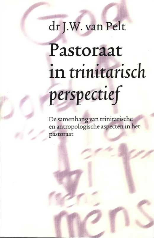 Voordeelprijs Pastoraat in trinitarisch perspectief : de samenhang van trinitarische en antropologische aspecten in het pastoraat – dr. J.W. van Pelt