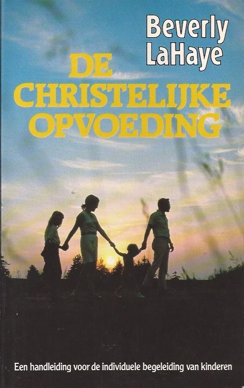 De christelijke opvoeding : een handleiding voor de individuele begeleiding van kinderen – Beverly LaHaye Bestseller