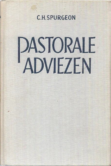 Direct Verzonden Pastorale adviezen : Lezingen voor mijn studenten : Deel 1 – C.H. Spurgeon (2e druk)