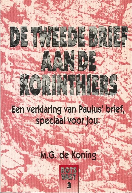 De Tweede brief aan de Korinthiers : een verklaring van Paulus’ brief speciaal voor jou – M.G. de Koning Flitsaanbieding