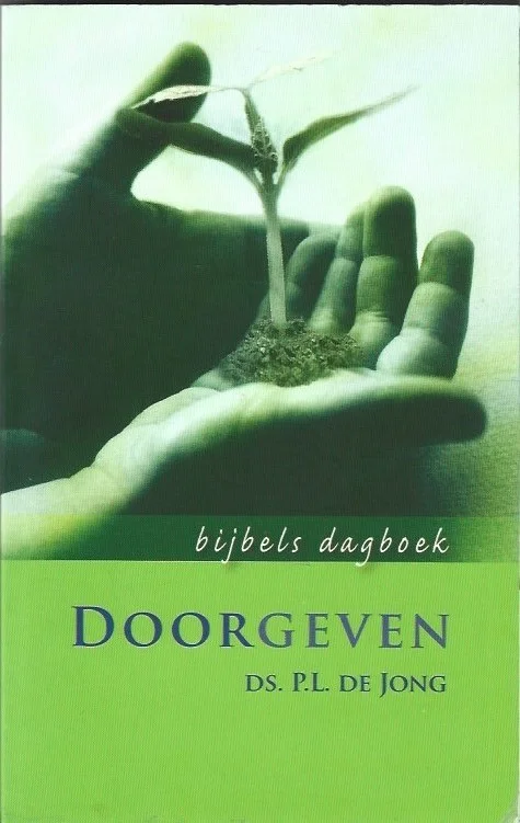 Doorgeven : bijbels dagboek– ds. P.L. de Jong Goedkoop