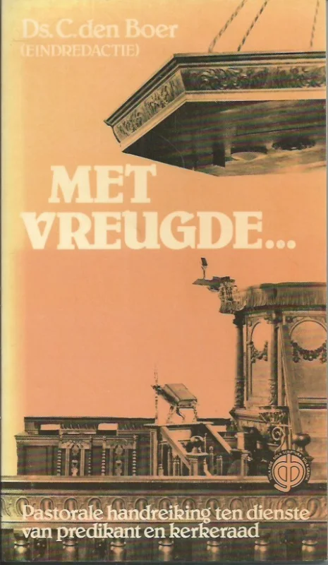 Met vreugde … : pastorale handreiking ten dienste van predikant en kerkeraad – Ds. C. den Boer Superprijs