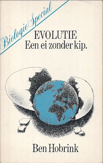 Gereduceerde Prijs Evolutie : een ei zonder kip – Ben Hobrink (2e, gewijzigde druk)