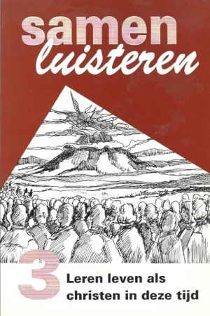 Actieprijs Samen luisteren 3 : Leren leven als christen in deze tijd : herziene uitgave – ds. T. van ‘t Veld e.a. (6e druk)