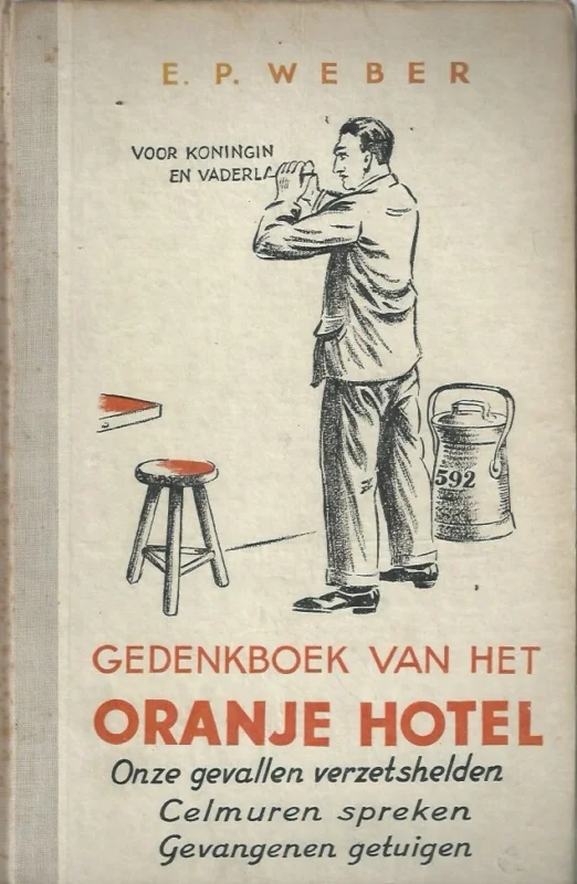 Tijdelijk Beschikbaar Gedenkboek van het Oranjehotel : onze gevallen verzetshelden, celmuren spreken, gevangenen getuigen – door E.P. Weber (2e druk 1947)