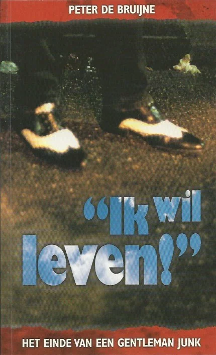 Must-Have Ik wil leven! : het einde van een gentleman junk – Peter de Bruijne