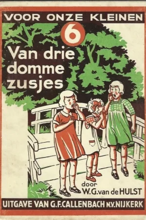 Van drie domme zusjes! : Voor onze kleinen 6 – door W.G. van de Hulst (7e druk) Gratis Retour
