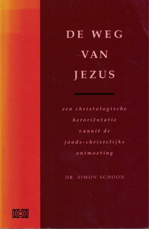 Gecertificeerd De weg van Jezus : een christologische herorientatie vanuit de joods-christelijke ontmoeting – Dr. Simon Schoon (1e druk gesigneerd)
