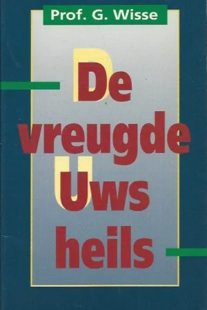 Actieprijs De vreugde Uws heils : prakticale verhandeling over Psalm 51:14a – Prof. G. Wisse