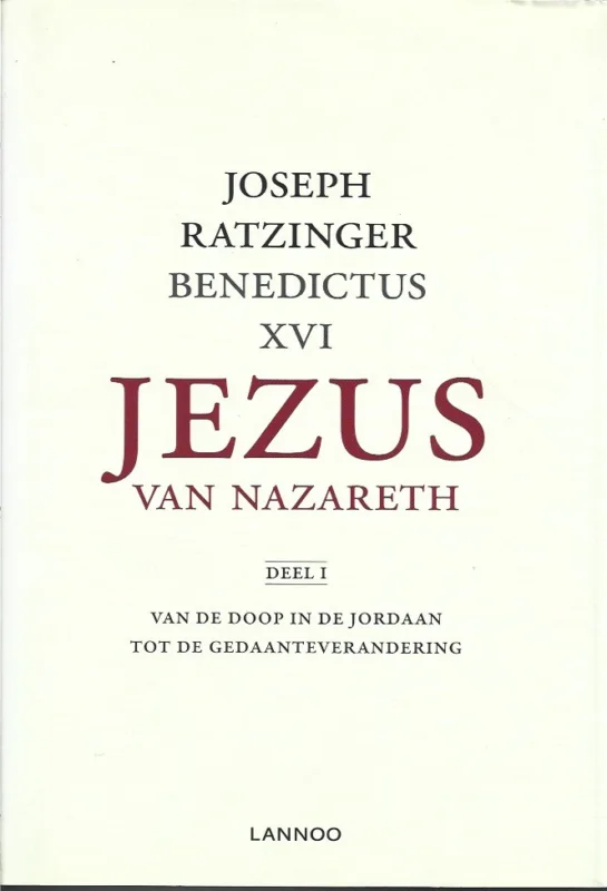 Jezus Van Nazareth : Deel 1,Van De Doop In De Jordaan Tot De Gedaanteverandering – Joseph Ratzinger : Benedictus XVI Hete Deal