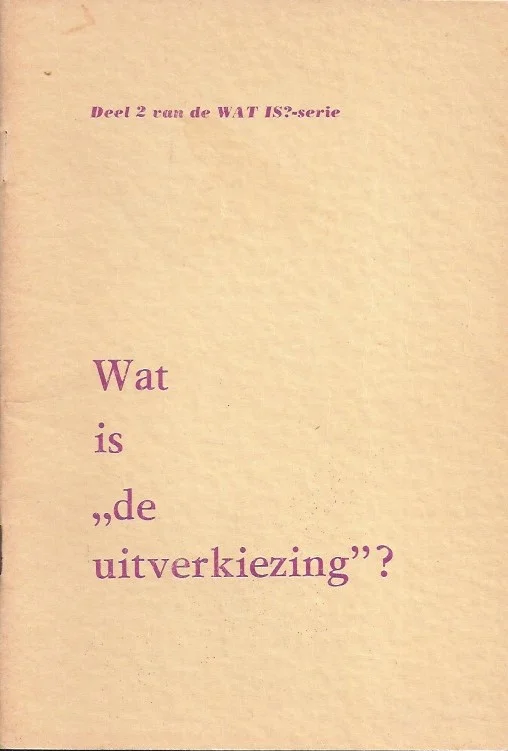 Nu Kopen Wat is De uitverkiezing? : Deel 2 van de serie: “Wat is…” – W.J. Ouweneel