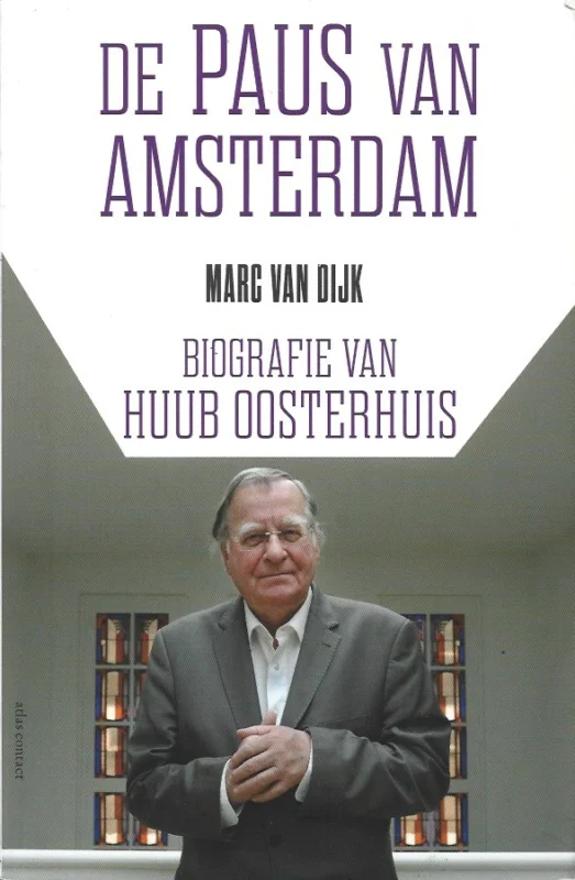 De paus van Amsterdam : biografie van Huub Oosterhuis – Marc van Dijk Betaalbaar