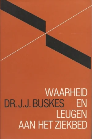 Waarheid en leugen aan het ziekbed – Dr. J.J. Buskes (Hardcover, 2e druk) Voordeelprijs