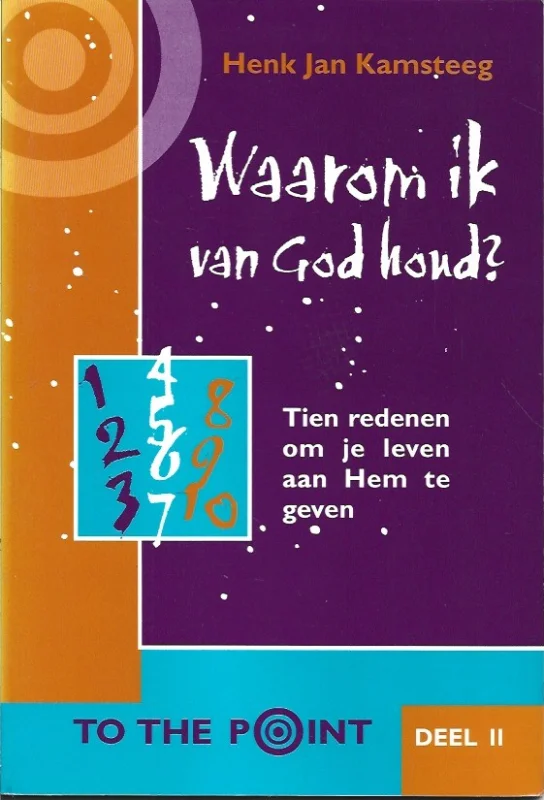 Waarom ik van God houd? : tien redenen om je leven aan Hem te geven – Henk Jan Kamsteeg Koop Vandaag