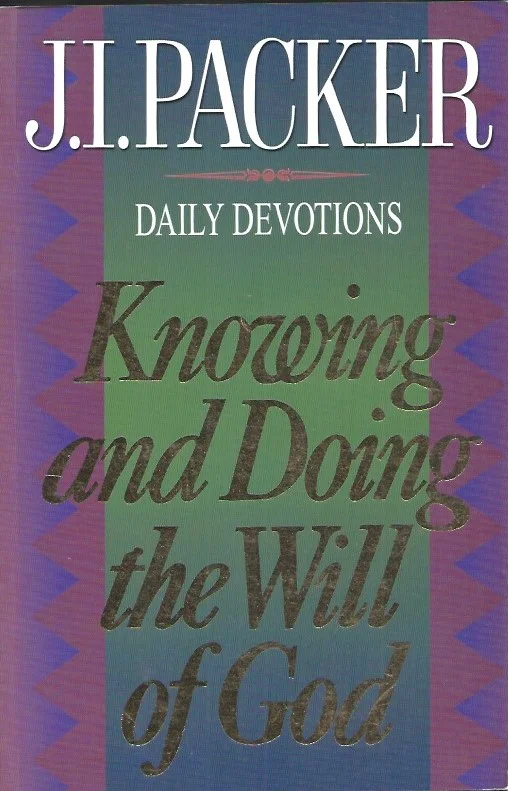 Koop Online Knowing and Doing the Will of God : daily devotions – J.I. Packer