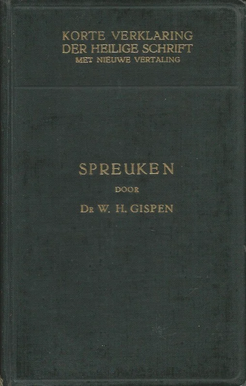 Betaalbaar Korte verklaring der Heilige Schrift : De spreuken van Salomo : Tweede deel : Hoofdstuk 16:1-31:31 – W.H. Gispen (1e druk 1954)