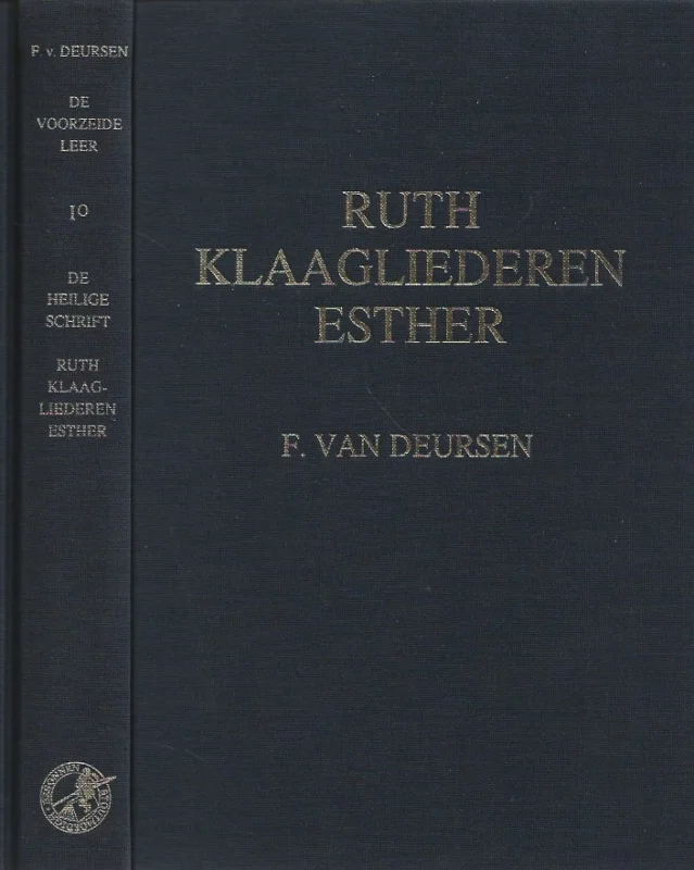 Betaalbaar De voorzeide leer : Deel 1o : De heilige Schrift : Ruth, Klaagliederen, Esther – door F. van Deursen
