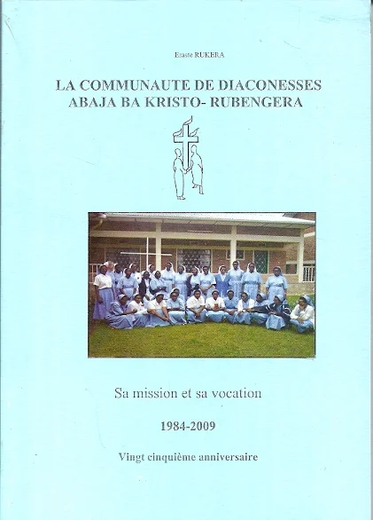 La Communaute de Diaconesses ´Abaja ba Kristo´ Rubengera, Sa mission et sa vocattion 1984-2009 Vingt cinquieme anniversaire Merkproduct