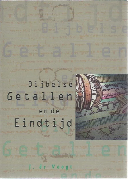 Bijbelse getallen en de eindtijd – J. de Voogt Meest Verkocht