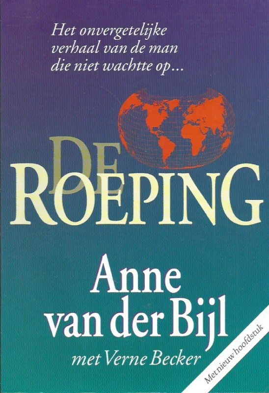 De roeping : Het onvergetelijke verhaal van de man die niet wachtte op… – Anne van der Bijl met Verne Becker (7e druk 2006) Betrouwbaar