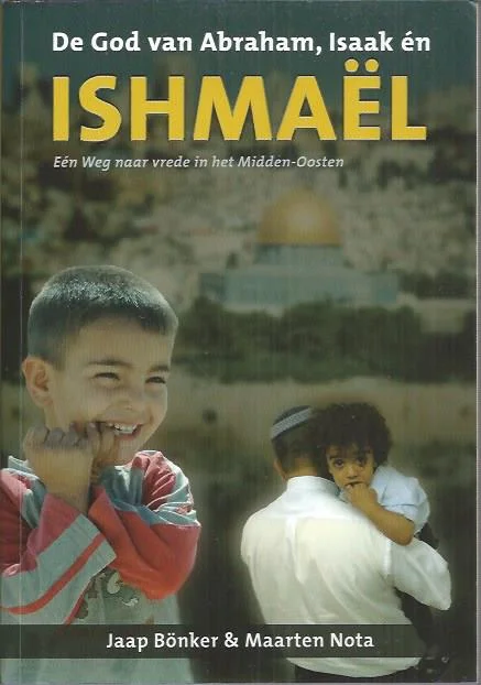 De God van Abraham, Isaak en Ishmael – Jaap Bönker & Maarten Nota (1e druk 2006) Hoge Kwaliteit