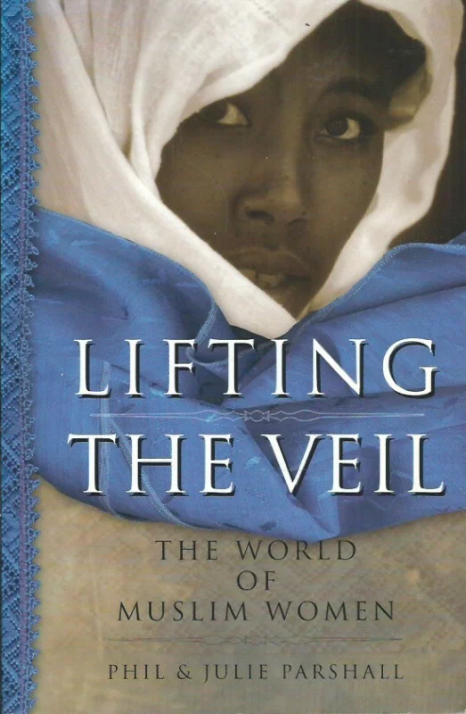Finale Uitverkoop Lifting the Veil : The World of Muslim Women – Phil & Julie Parshall