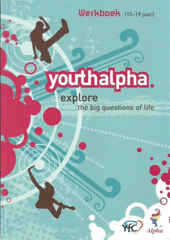 Laatste Kans Youth Alpha : explore the big questions of life : Werkboek 15-19 jaar – Youth for Christ Nederland