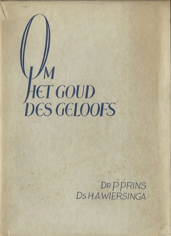 Om het goud des geloofs : over den brief van Jakobus – Dr. P. Prins & Ds. H. Wiersinga (met stofomslag) Finale Uitverkoop