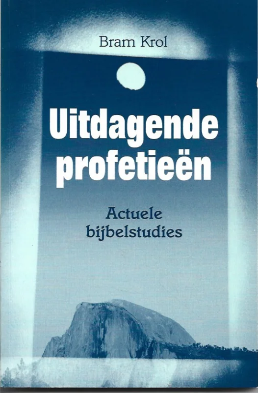 Betrouwbaar Uitdagende profetieën : actuele bijbelstudies – Bram Krol