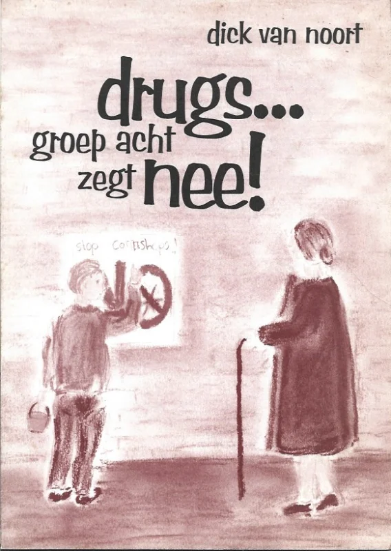 Goedkoop Drugs… groep acht zegt nee!– Dick van Noort
