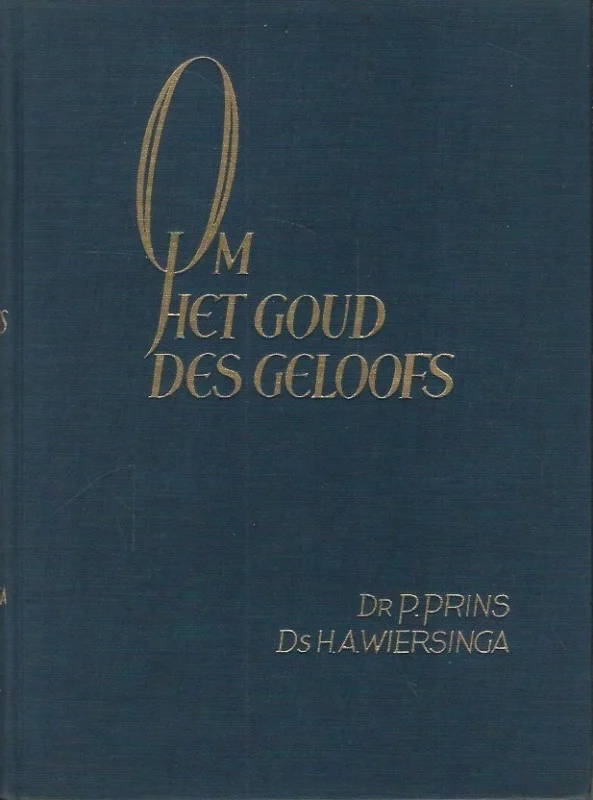 Beperkt Aanbod Om het goud des geloofs : over den brief van Jakobus – Dr. P. Prins & Ds. H. Wiersinga (zonder stofomslag)