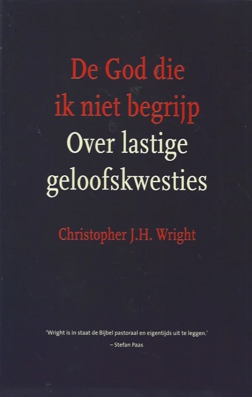 De God die ik niet begrijp : over lastige geloofskwesties – Christopher J.H. Wright Betaalbaar