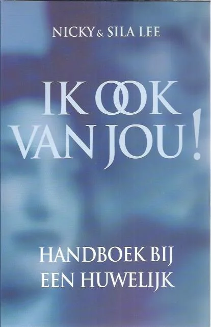 Ik ook van jou! : handboek bij een huwelijk – Nicky & Sila Lee Direct Beschikbaar