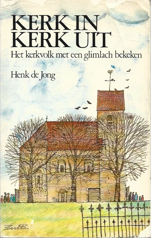 Kerk in, kerk uit : het kerkvolk met een glimlach bekeken – Henk de Jong Goedkoop