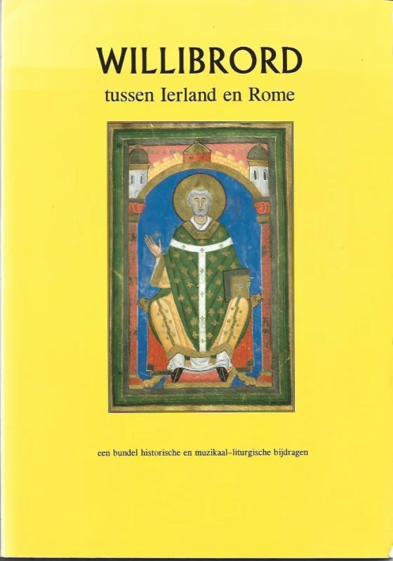 Rechtstreeks Van De Fabrikant Willibrord tussen Ierland en Rome : een bundel historische en muzikaal-liturgische bijdragen – onder red. van Koen van Gulik e.a.