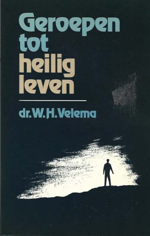 Betaalbaar Geroepen tot heilig leven – Dr. W.H. Velema